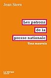 Les Patrons de la presse nationale: Tous mauvais
