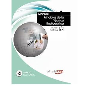 Manual Principios de la Técnica Radiográfica. Formación para el Empleo (Colección 1404)