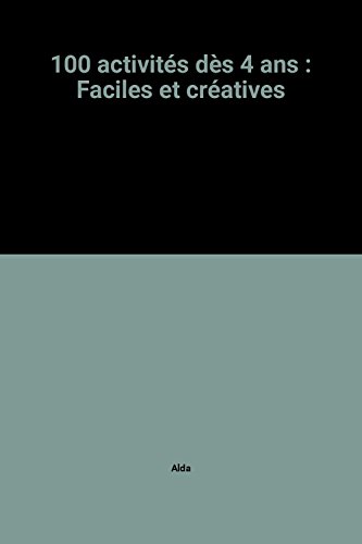 couverture de : 100 activit&eacute;s d&egrave;s 4 ans