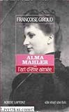 ALMA MAHLER OU ART ETRE AIMEE