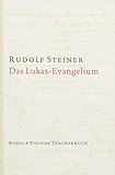 Das Lukas-Evangelium: 10 Vorträge, Basel 1909 (Rudolf Steiner Taschenbücher aus dem Gesamtwerk) by 