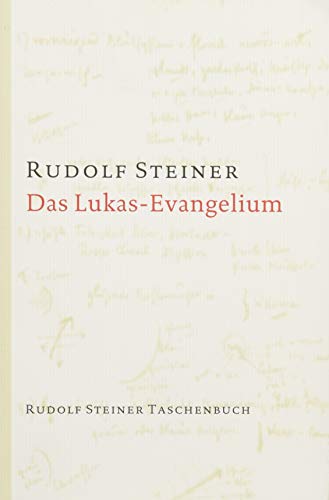 Das Lukas-Evangelium: 10 Vorträge, Basel 1909 (Rudolf Steiner Taschenbücher aus dem Gesamtwerk)
