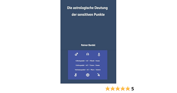 Die Astrologische Deutung Der Sensitiven Punkte Amazon De Bardel Rainer Bucher