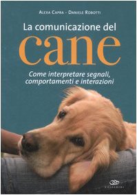 La comunicazione del cane. Come interpretare segnali, comportamenti e interazioni. Ediz. illustrata libro