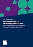 Die Generation Y - Mitarbeiter der Zukunft: Herausforderung und Erfolgsfaktor für das Personalmanagement by 