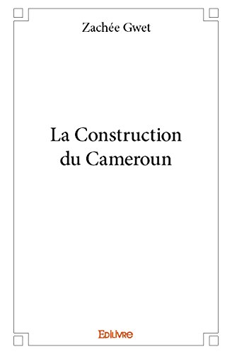 La Construction du Cameroun