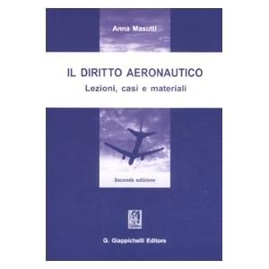 Il diritto aeronautico. Lezioni, casi e materiali