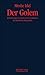 Der Golem: Jüdische magische und mystische Traditionen des künstlichen Anthropoiden by 