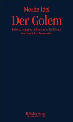 Der Golem: Jüdische magische und mystische Traditionen des künstlichen Anthropoiden