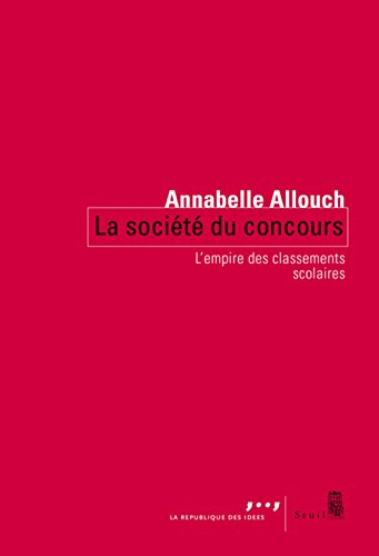 Book's Cover of La Société du concours  Lempire des classements scolaires