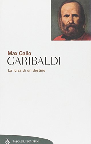 Download Garibaldi. La forza di un destino Download Garibaldi. La forza di un destino