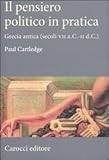 Image de Il pensiero politico in pratica. Grecia antica (secoli VII a.C.-II d.C.)
