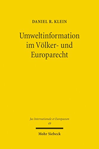 Umweltinformation im Völker- und Europarecht: Aktive Umweltaufklärung des Staates und Informationszugangsrechte des Bürgers (Jus Internationale et Europaeum)