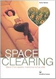 Image de Spaceclearing. Libera il tuo spazio, trasforma la tua vita!