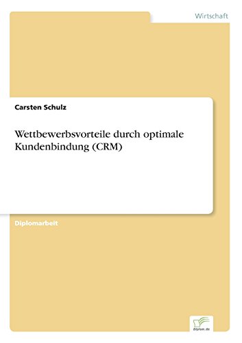 Wettbewerbsvorteile durch optimale Kundenbindung (CRM)