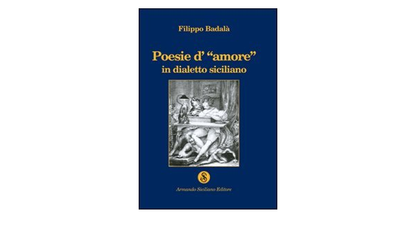 Poesie D Amore In Dialetto Siciliano Amazon It Badala Filippo Libri