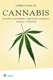 Image de Com cura el cannabis : descobreixi les seves propietats i aplicacions terapèutiques, nutritives i industrials