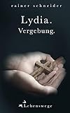 Lydia. Vergebung. (Lebenswege 6) by Rainer Schneider