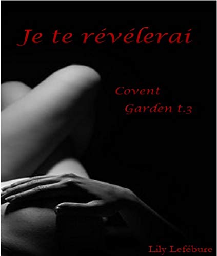 ☾Télécharger☽ Je te révélerai: Covent garden t.3 livre En ligne
