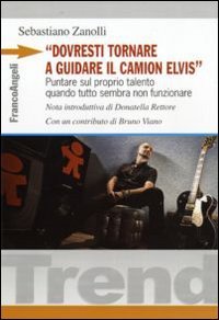 «Dovresti tornare a guidare il camion Elvis». Puntare sul proprio talento quando tutto sembra non funzionare «Dovresti tornare a guidare il camion Elvis». Puntare sul proprio talento quando tutto sembra non funzionare