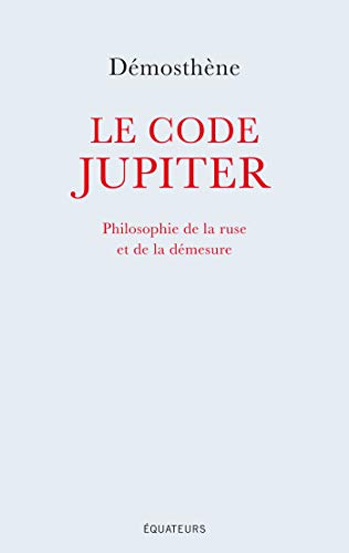 Download Le code Jupiter - Philosophie de la ruse et de la démesure Download Le code Jupiter - Philosophie de la ruse et de la démesure