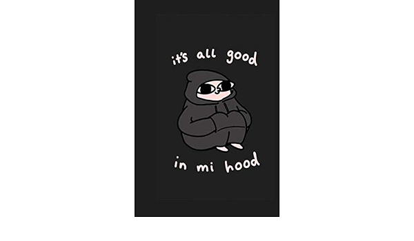 Its All Good In Mi Hood Design Notebook Diary Gift For You Family Friends Elegancy Quality 6 9 100 Pages Creative Be Amazon De Bucher