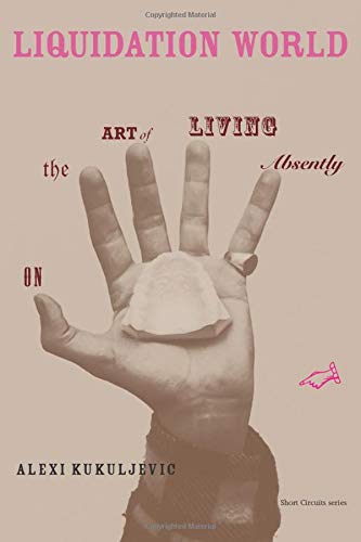 Liquidation World (Short Circuits): On the Art of Living Absently