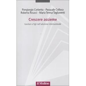 Crescere assieme. Genitori e figli nell'adozione internazionale Crescere assieme. Genitori e figli nell'adozione internazionale