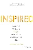 Inspired: How to Create Tech Products Customers Love