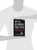 Image de The Sober Truth: Debunking the Bad Science Behind 12-Step Programs and the Rehab Industry