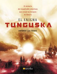 El enigma Tunguska: El misterio del inexplicable cataclismo que arrasó los bosques de Siberia (Investigación Abierta)