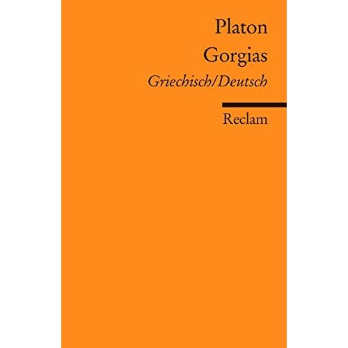 Gorgias: Griechisch/Deutsch (Reclams Universal-Bibliothek, Band 18896) Gorgias: Griechisch/Deutsch (Reclams Universal-Bibliothek, Band 18896)