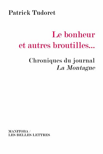 Le Bonheur et autres broutilles...: Chroniques du journal La Montagne