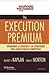 Produktbild The execution premium : integrando la estrategia y las operaciones para lograr ventajas competitivas (Harvard Business)