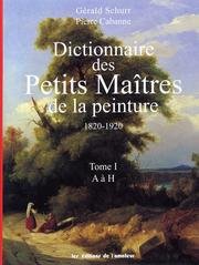 couverture de : Dictionnaire des petits ma&icirc;tres de la peinture, 1820-1920
