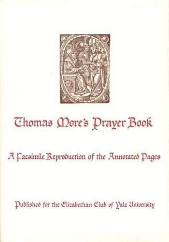 Thomas More's Prayer Book: A Facsimile Reproduction of the Annotated Pages livre