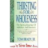 Image de Thirsting for Wholeness: The Spiritual Journey of Addiction and Recovery