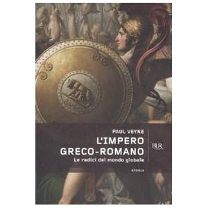 L'impero greco-romano. Le radici del mondo globale