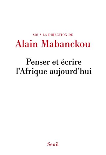 Penser et écrire l'Afrique aujourd'hui Penser et écrire l'Afrique aujourd'hui