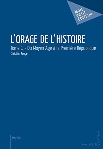 Download L'Orage de l'Histoire - Tome 1: Du Moyen Âge à la Première République Download L'Orage de l'Histoire - Tome 1: Du Moyen Âge à la Première République