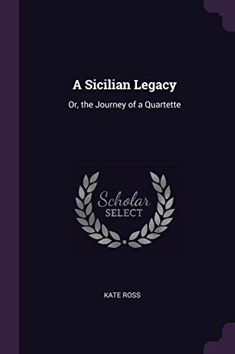 Preisvergleich Produktbild A Sicilian Legacy: Or, the Journey of a Quartette