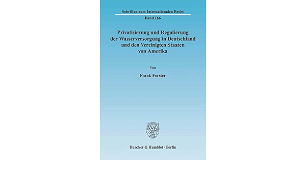 Amazon Fr Privatisierung Und Regulierung Der Wasserversorgung In Deutschland Und Den Vereinigten Staaten Von Amerika Forster Frank Livres