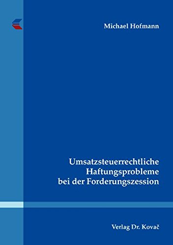 Umsatzsteuerrechtliche Haftungsprobleme bei der Forderungszession (Steuerrecht in Forschung und Praxis)