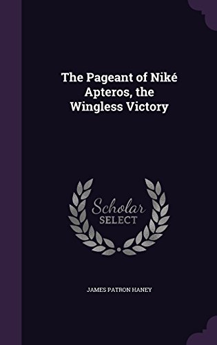 Preisvergleich Produktbild The Pageant of Nike Apteros, the Wingless Victory