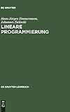 Lineare Programmierung: Ein programmiertes Lehrbuch für Studierende des Faches Operations Research (De Gruyter Lehrbuch) by Hans-Jürgen Zimmermann, Johannes Zielinski