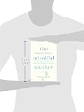 Image de The Mindful Mother: A Practical and Spiritual Guide to Enjoying Pregnancy, Birth and Beyond With Mindfulness
