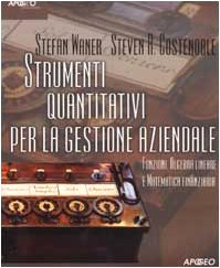 Strumenti quantitativi per la gestione aziendale. Funzioni, algebra lineare e matematica finanziaria