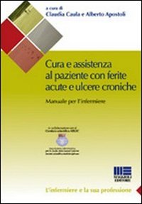 Cura e assistenza al paziente con ferite acute e ulcere croniche Cura e assistenza al paziente con ferite acute e ulcere croniche