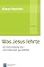Was Jesus lehrte: Die Verkündigung Jesu - vom Vaterunser aus entfaltet by