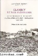couverture de : Clamecy et ses flotteurs : De la Monarchie de Juillet &agrave; l...